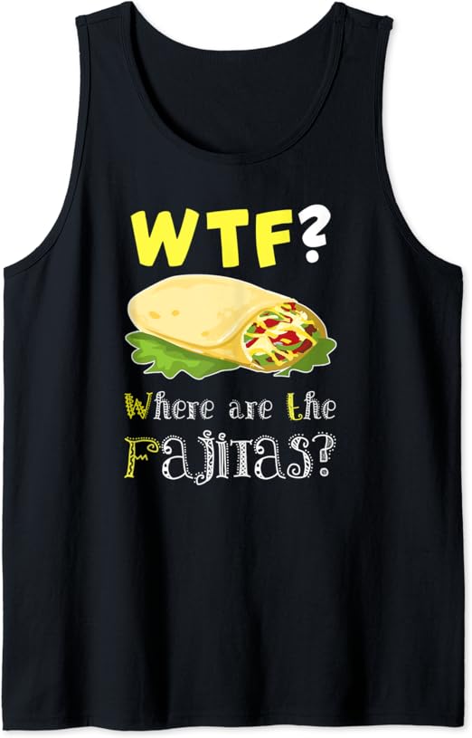 Fajita Shirt Funny Fajita Lover Fajita Saying Quote Gift